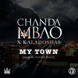 chanda-mbao-my-town-ft-kaladoshas