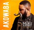 #Gospel: Music: Mike Aremu Ft. Mike Abdul – Akowaba (Prod by Wole Oni)