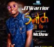 #Nigeria: Music: JTwarrior Ft. McDow – Switch It Up (Prod ByYoung John)