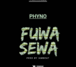 #NIGERIA: MUSIC: PHYNO – FUWA SEWA