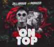 #Nigeria: Music: Zillarous – On Top Ft. Peruzzi (Prod. By Speroachbeatz)