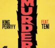 #Nigeria: King Perryy ft. Teni – Murder