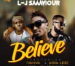 #Nigeria: Music: L-J Saaaviour – Believe Ft. Iyanya × Ikpa Udo [@LJSAAAVIOUR x @Iyanya × @Ikpa_Udo]
