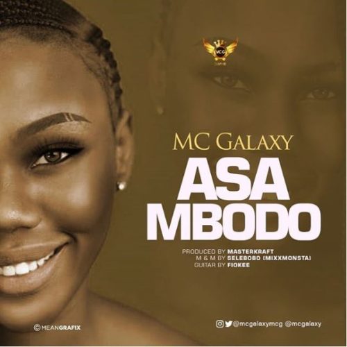 #Nigeria: Music: MC Galaxy – Asa Mbodo (Prod By Masterkraft)