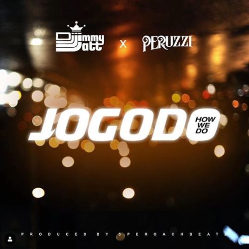 #Nigeria: Music: DJ Jimmy Jatt x Peruzzi – Jogodo (How We Do)