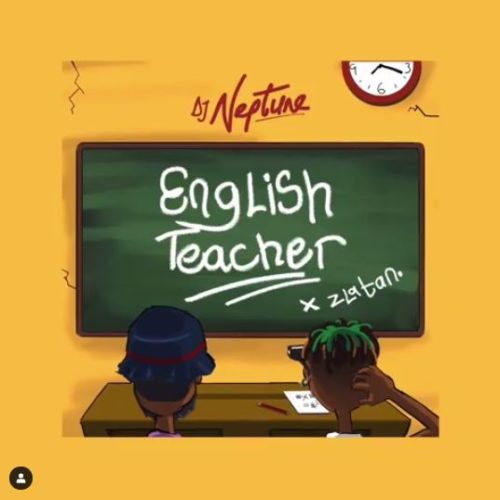 #Nigeria: Music: DJ Neptune x Zlatan – English Teacher (Prod By HEC)