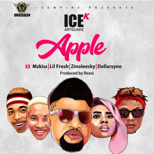 #Nigeria: Video: ICE K (ArtQuake) – Apple ft. Mz Kiss, Lil Frosh, Zinoleesky & Dollarsyno