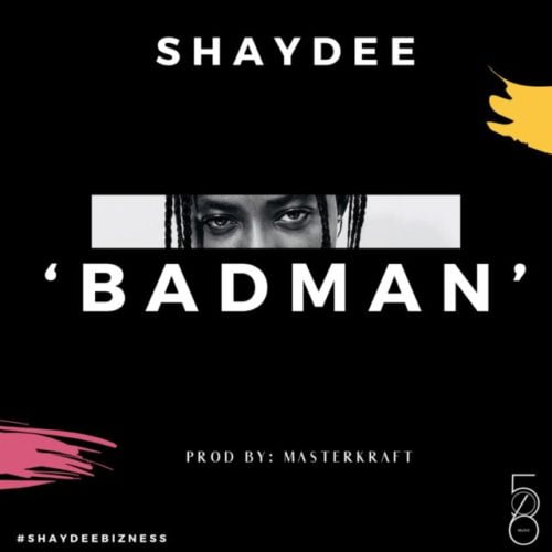 #Nigeria: Music: Shaydee – Badman (Prod. by Masterkraft)