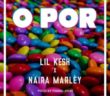 #Nigeria: Music: Lil Kesh x Naira Marley – O Por (Prod. By Young John)