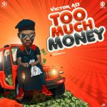 Victor AD – Too Much Money