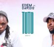 #Nigeria: Music: Edem ft. Davido – Toto (Remix)
