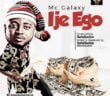 #Nigeria: Music: MC Galaxy – Ije Ego (Prod By Selebobo)