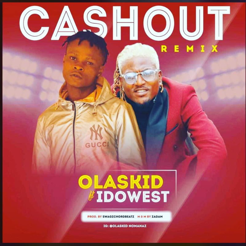 #Nigeria: Music: Olaskid Ft. Idowest – Cashout (Remix)