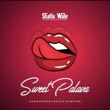 #Ghana: Music: Shatta Wale – Sweet Palava (Prod. by Beatz Vampire)
