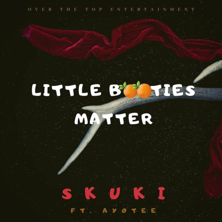 #Nigeria: Music: Skuki Ft Ayotee – Little Booties Matter