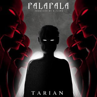 Tarian – PalaPala mp3 image - #Nigeria: Music: Tarian – Pala Pala (Prod By B. Ylinx)