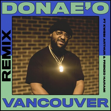 #Ghana: Music: Donae’O – Vancouver (Remix) Ft. Frenzo, Kwesi Arthur