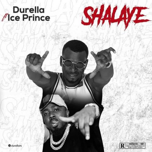 #Nigeria: Music: Durella – Shalaye Ft. Ice Prince