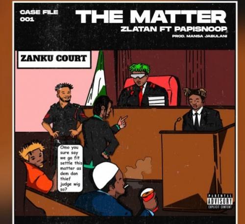 #Nigeria: Music: Zlatan – The Matter Ft. Papisnoop
