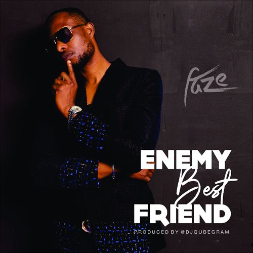 #Nigeria: Music: Faze – Enemy Best Friend