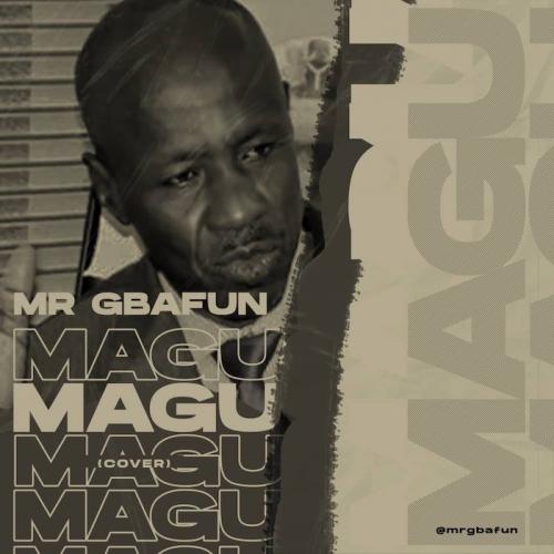 #Nigeria: Music: Mr Gbafun – Magu (Cover)