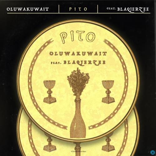 #Nigeria: Music: Oluwakuwait – Pito Ft. Blaq Jerzee