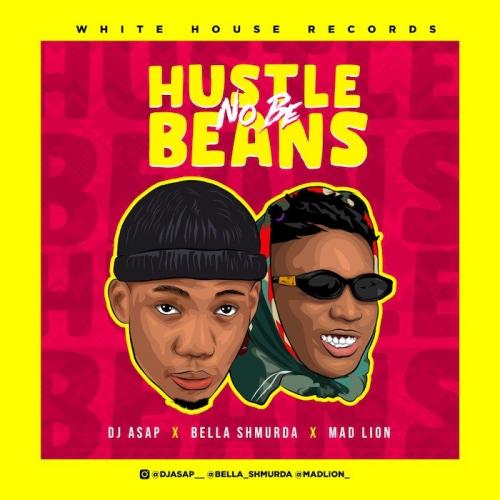 #Nigeria: Music: DJ Asap Ft. Mad Lion x Bella Shmurda – Hustle No Be Beans