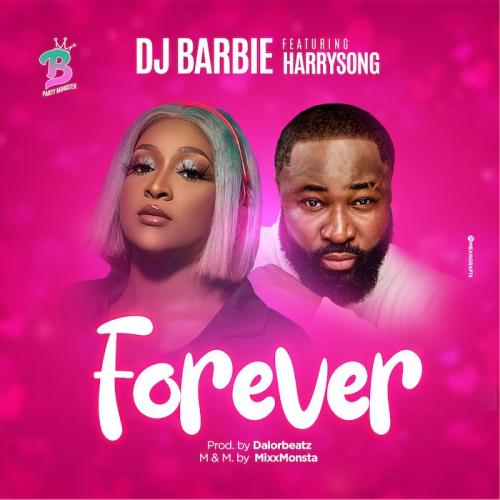 #Nigeria: Music: DJ Barbie Ft. Harrysong – Forever