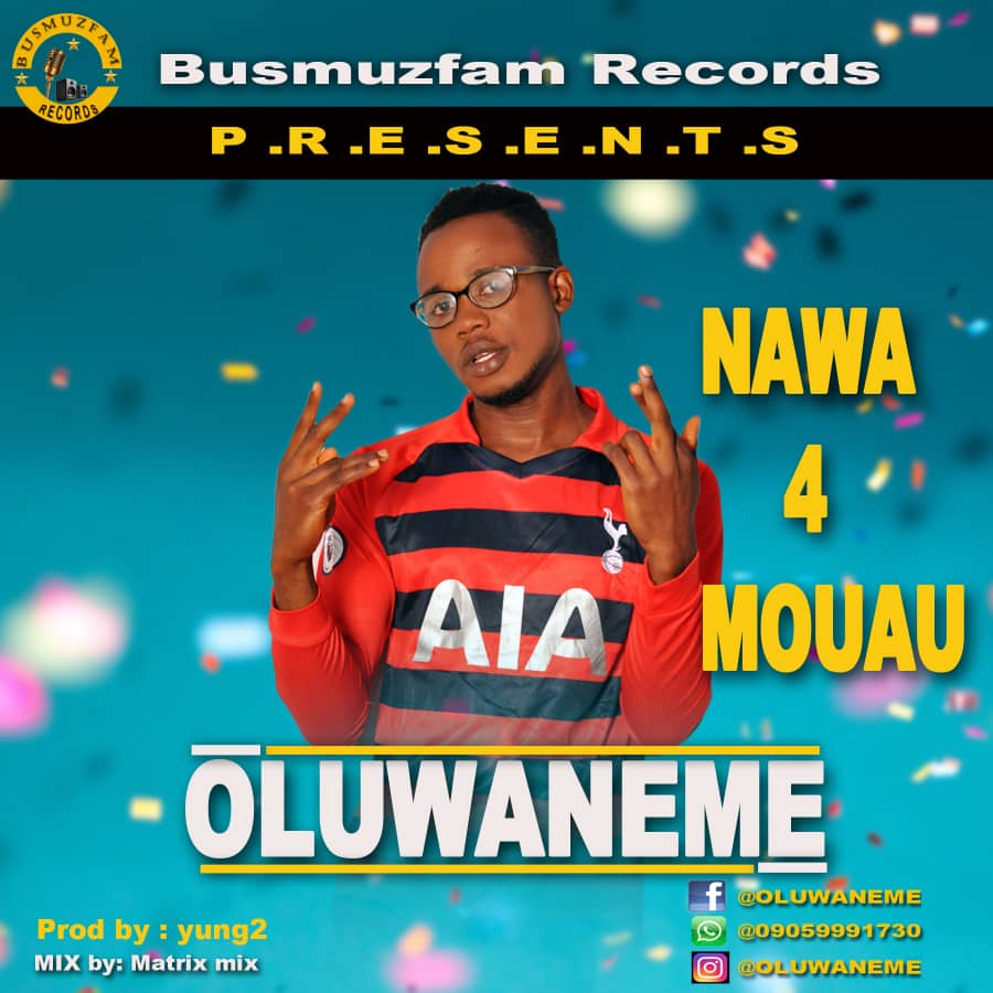 IMG 20200803 WA0005 - #Nigeria: Music: Oluwaneme - Nawa 4 Mouau ( Prod By Yung2)