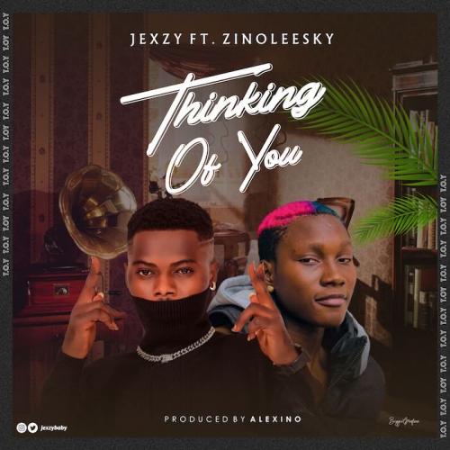 #Nigeria: Music: Jexzy Ft. Zinoleesky – Thinking Of You