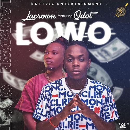 #Nigeria: Music: LaCrown Ft. QDot – Lowo