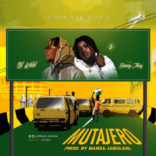#Nigeria: Music: Lil Kold – Mutajero Ft. Barry Jhay