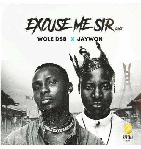 #Nigeria: Music: Wole DSB – Excuse Me Sir (Remix) Ft. Jaywon