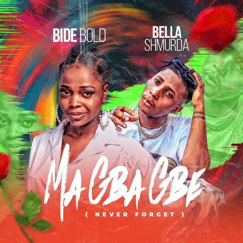 #Nigeria: Music: Bide Bold Ft. Bella Shmurda – Ma Gba Gbe (Never Forget)