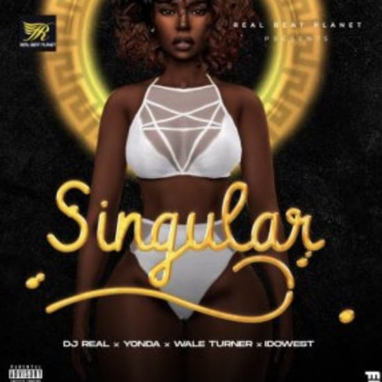 #Nigeria: Music: DJ Real – Singular ft. Yonda, Idowest, Wale Turner