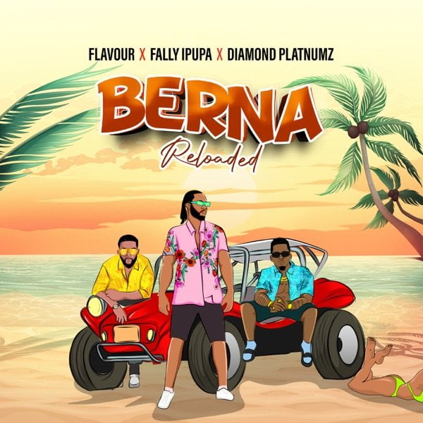 #Nigeria: Music: Flavour – Berna Reloaded ft. Fally Ipupa, Diamond Platnumz