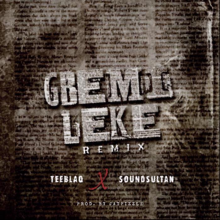 #Nigeria: Music Teeblaq – Gbemileke Remix ft. Sound Sultan