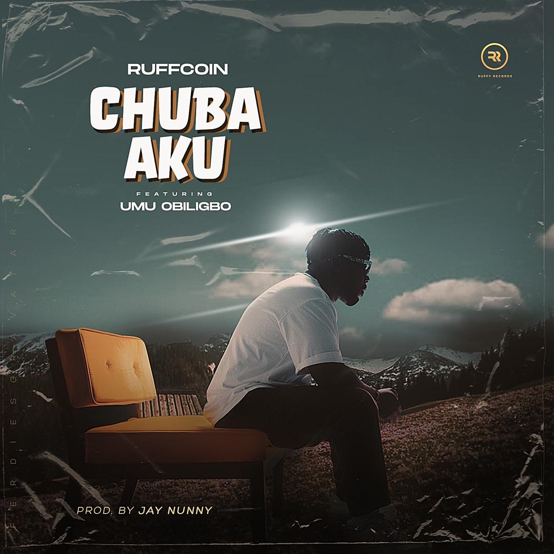 #Nigeria: Music: Ruffcoin ft Umu Obiligbo – Chuba Aku (Prod By Jay Nunny)