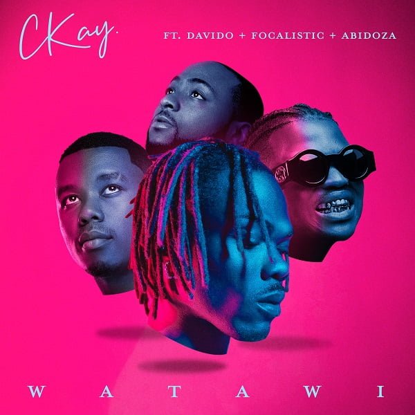 #Nigeria: Music: CKay – WATAWI ft. Davido, Focalistic, Abidoza