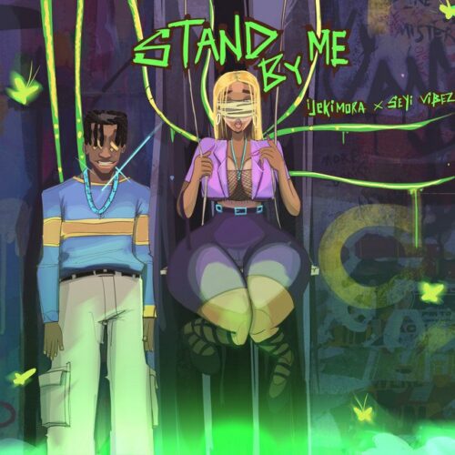 Stand By Me Song by Ijekimora Ft. Seyi Vibez